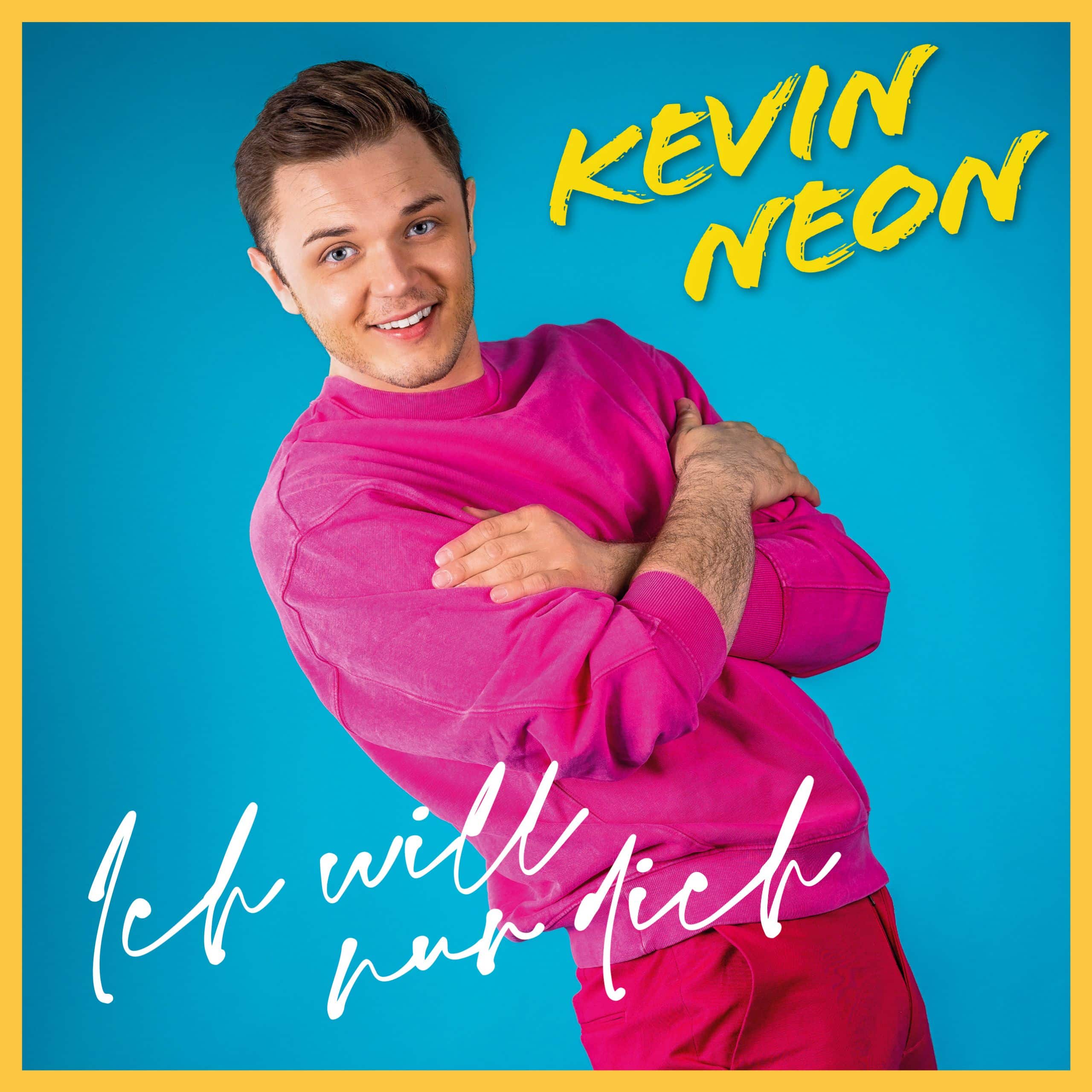 Kevin Neon Ich will nur dich